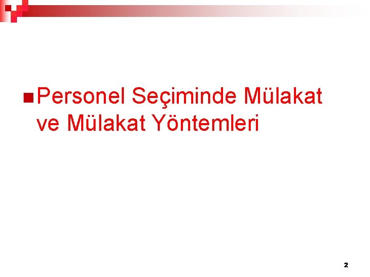 n Personel Seçiminde Mülakat ve Mülakat Yöntemleri 2 