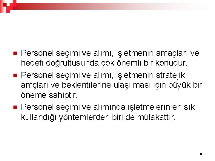 n n n Personel seçimi ve alımı, işletmenin amaçları ve hedefi doğrultusunda çok önemli