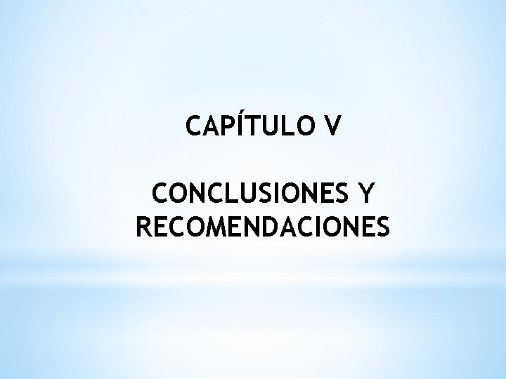 CAPÍTULO V CONCLUSIONES Y RECOMENDACIONES 