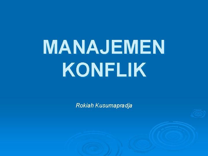 MANAJEMEN KONFLIK Rokiah Kusumapradja 