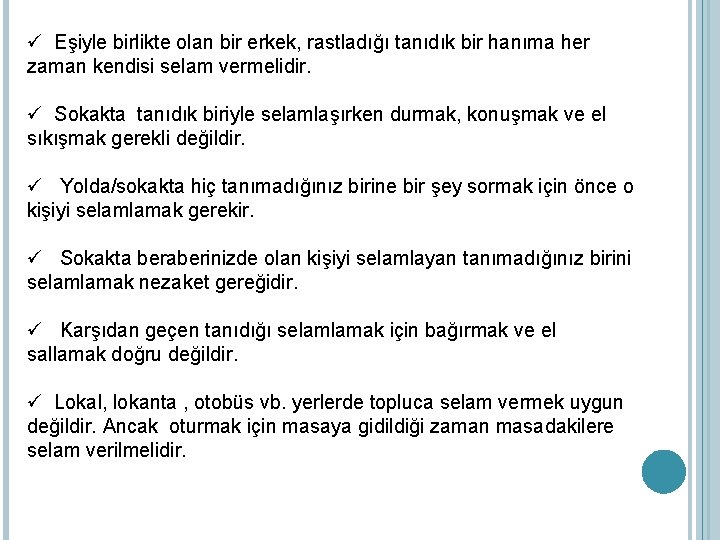 ü Eşiyle birlikte olan bir erkek, rastladığı tanıdık bir hanıma her zaman kendisi selam