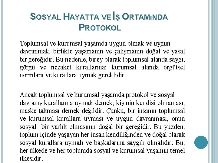 SOSYAL HAYATTA VE İŞ ORTAMıNDA PROTOKOL Toplumsal ve kurumsal yaşamda uygun olmak ve uygun