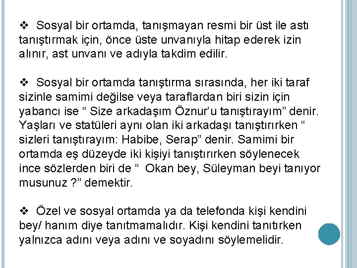 v Sosyal bir ortamda, tanışmayan resmi bir üst ile astı tanıştırmak için, önce üste