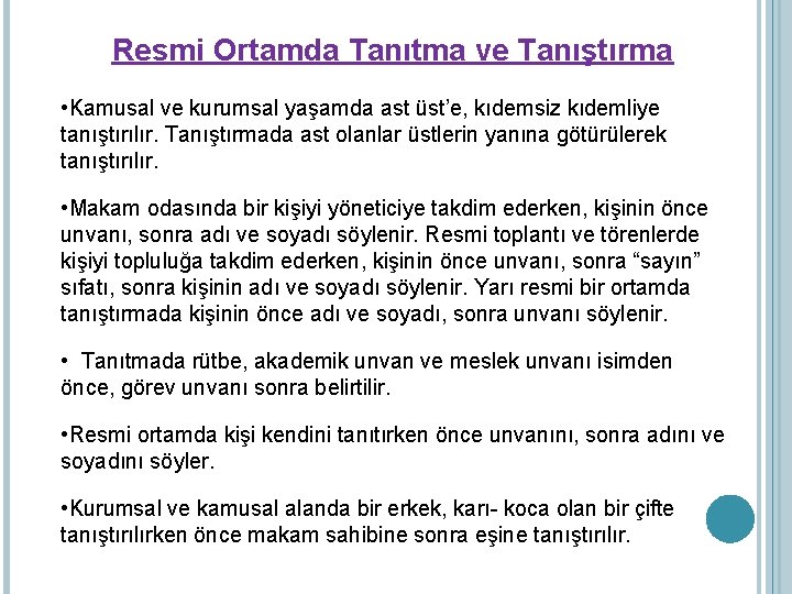 Resmi Ortamda Tanıtma ve Tanıştırma • Kamusal ve kurumsal yaşamda ast üst’e, kıdemsiz kıdemliye