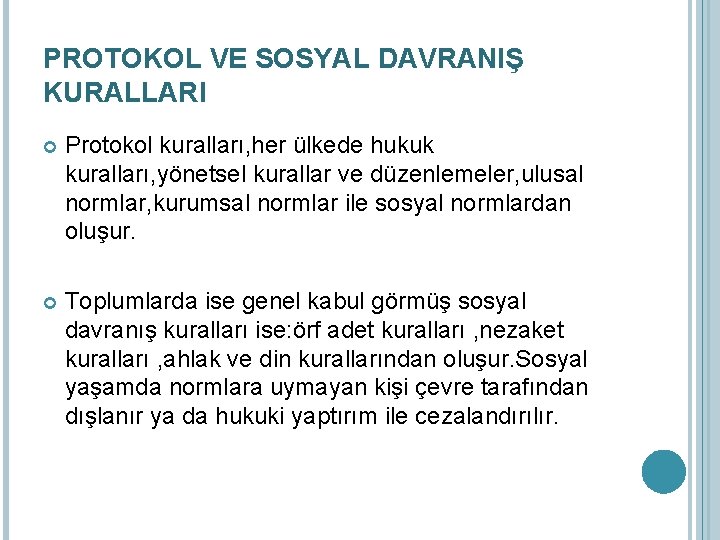 PROTOKOL VE SOSYAL DAVRANIŞ KURALLARI Protokol kuralları, her ülkede hukuk kuralları, yönetsel kurallar ve