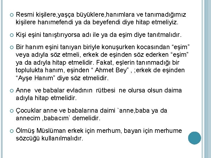  Resmi kişilere, yaşça büyüklere, hanımlara ve tanımadığımız kişilere hanımefendi ya da beyefendi diye