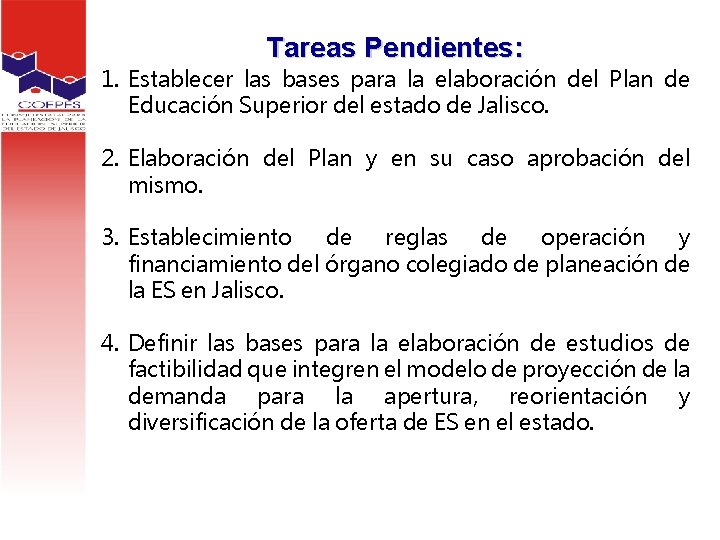 Tareas Pendientes: 1. Establecer las bases para la elaboración del Plan de Educación Superior