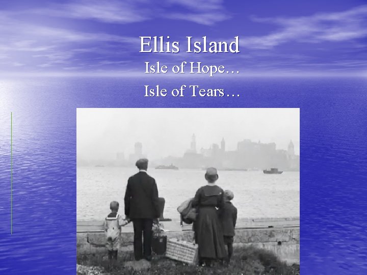 Ellis Island Isle of Hope… Isle of Tears… 