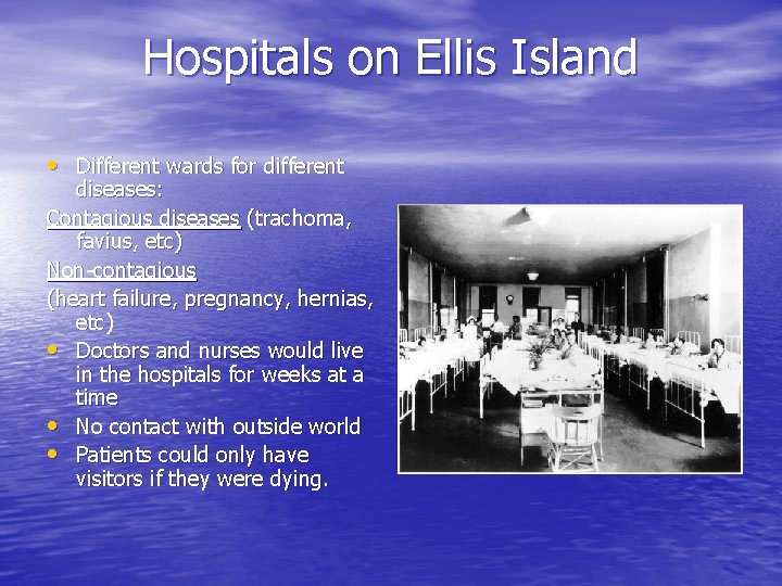Hospitals on Ellis Island • Different wards for different diseases: Contagious diseases (trachoma, favius,