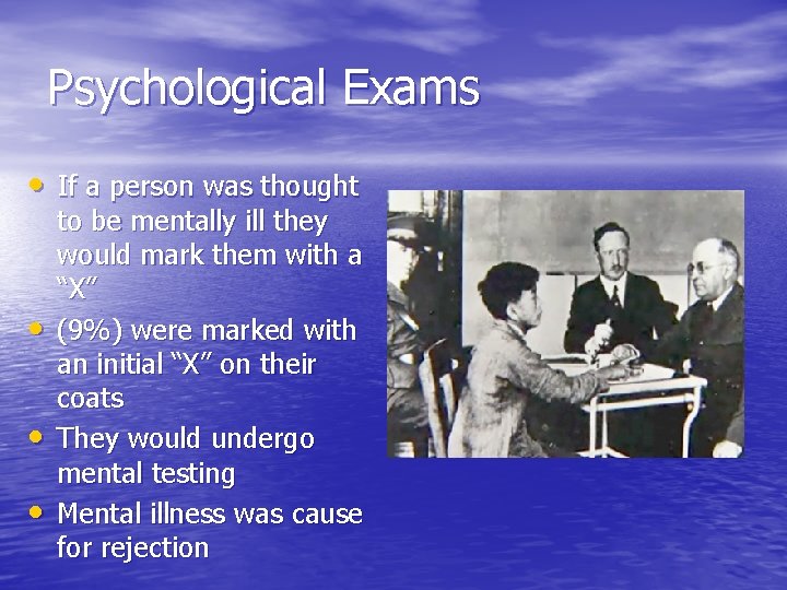 Psychological Exams • If a person was thought • • • to be mentally