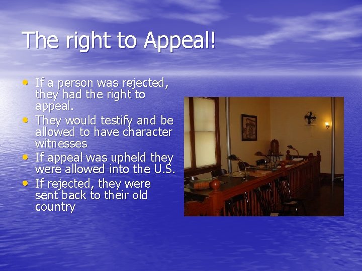 The right to Appeal! • If a person was rejected, • • • they