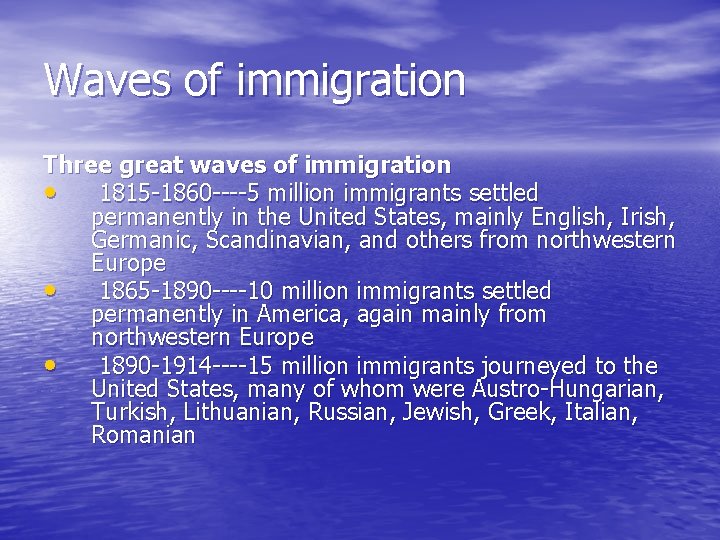 Waves of immigration Three great waves of immigration • 1815 -1860 ----5 million immigrants