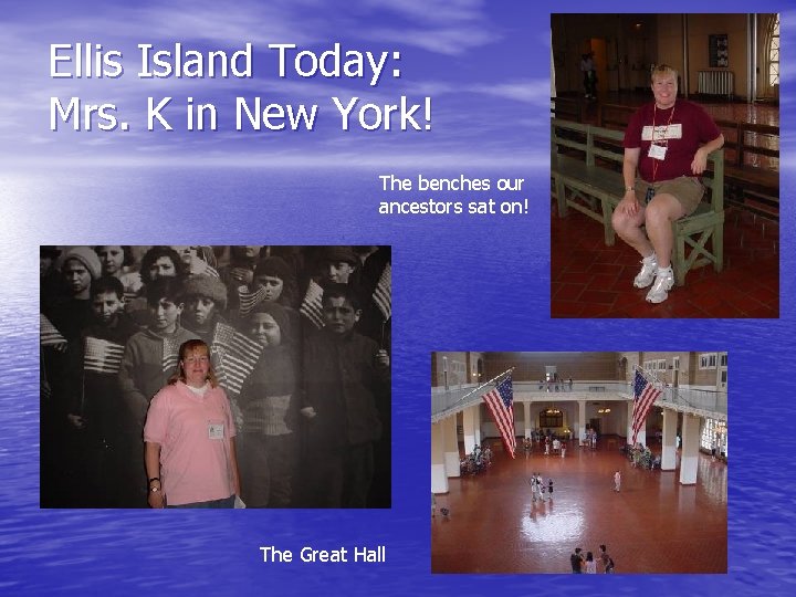 Ellis Island Today: Mrs. K in New York! The benches our ancestors sat on!