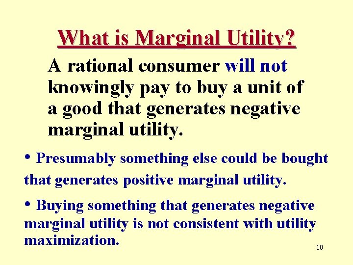 What is Marginal Utility? A rational consumer will not knowingly pay to buy a