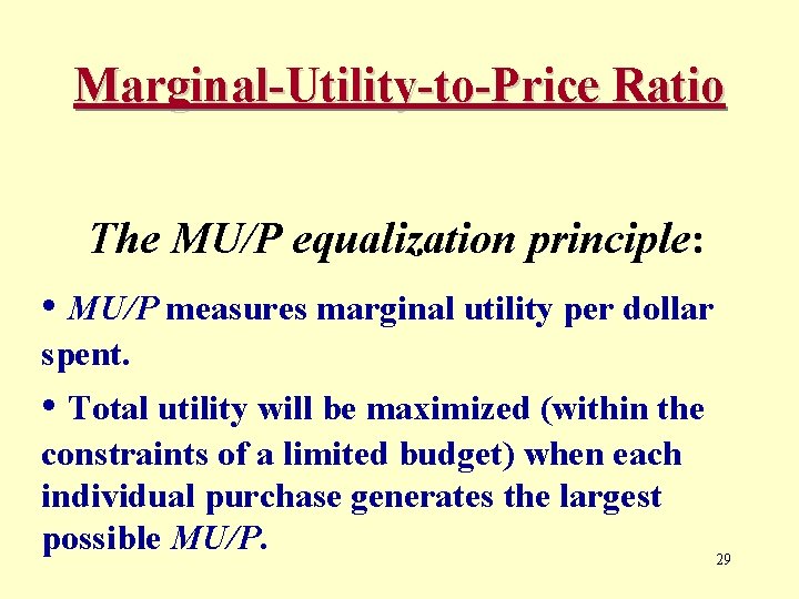 Marginal-Utility-to-Price Ratio The MU/P equalization principle: • MU/P measures marginal utility per dollar spent.