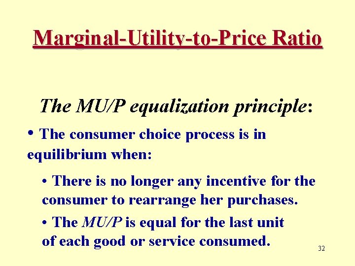 Marginal-Utility-to-Price Ratio The MU/P equalization principle: • The consumer choice process is in equilibrium