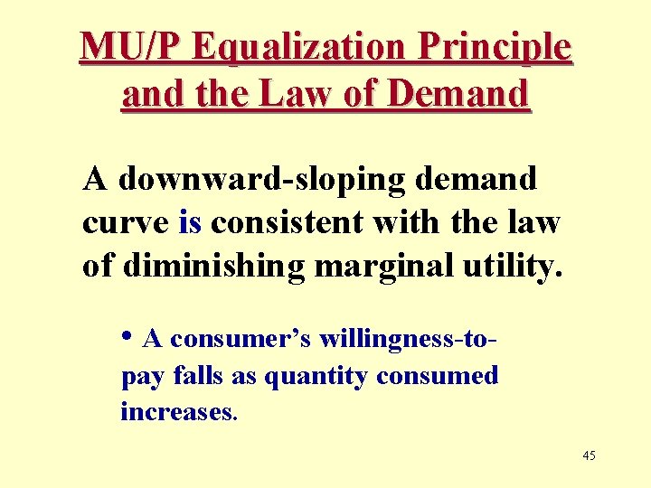 MU/P Equalization Principle and the Law of Demand A downward-sloping demand curve is consistent