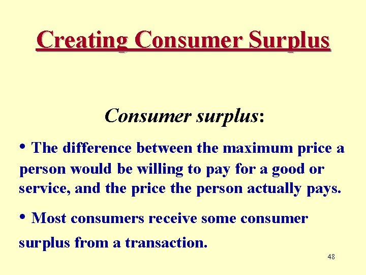 Creating Consumer Surplus Consumer surplus: • The difference between the maximum price a person