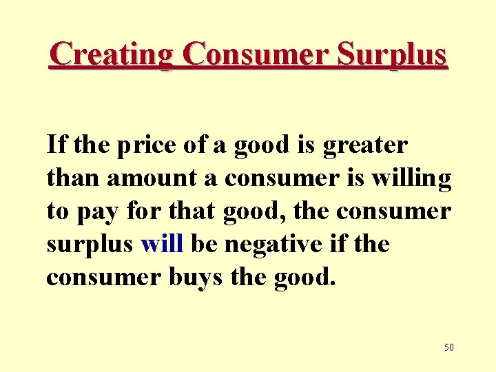 Creating Consumer Surplus If the price of a good is greater than amount a