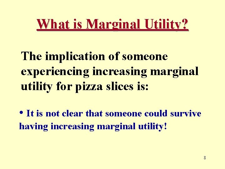What is Marginal Utility? The implication of someone experiencing increasing marginal utility for pizza