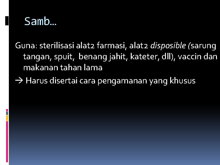 Samb… Guna: sterilisasi alat 2 farmasi, alat 2 disposible (sarung tangan, spuit, benang jahit,