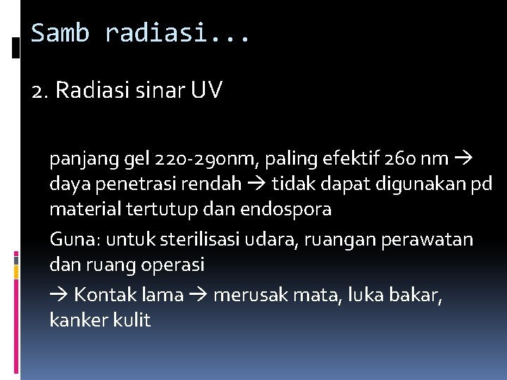Samb radiasi. . . 2. Radiasi sinar UV panjang gel 220 -290 nm, paling