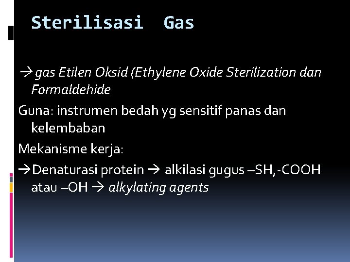 Sterilisasi Gas gas Etilen Oksid (Ethylene Oxide Sterilization dan Formaldehide Guna: instrumen bedah yg