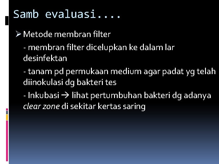 Samb evaluasi. . Ø Metode membran filter - membran filter dicelupkan ke dalam lar