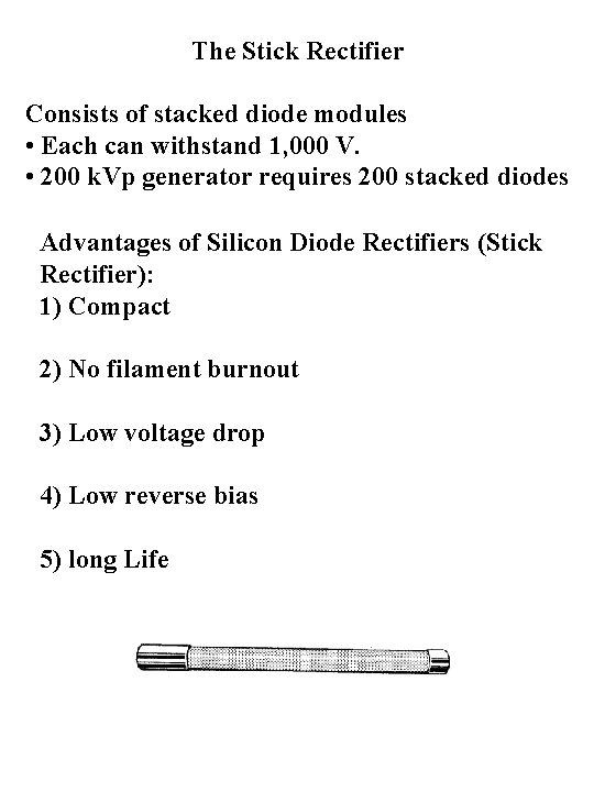 The Stick Rectifier Consists of stacked diode modules • Each can withstand 1, 000