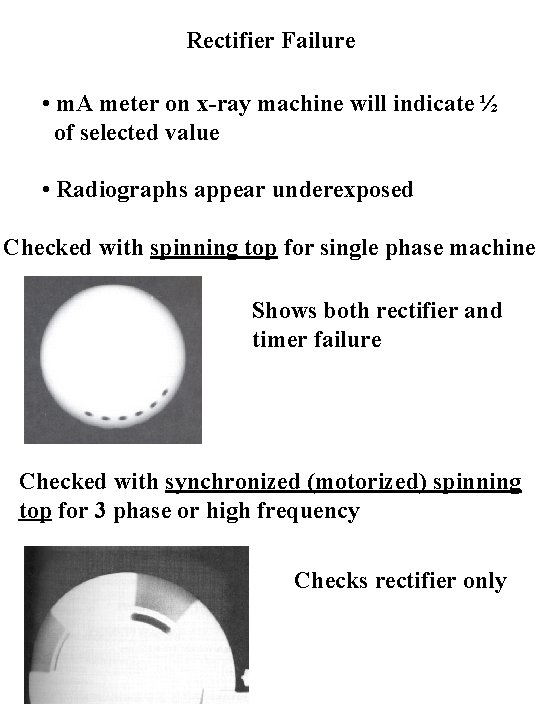 Rectifier Failure • m. A meter on x-ray machine will indicate ½ of selected