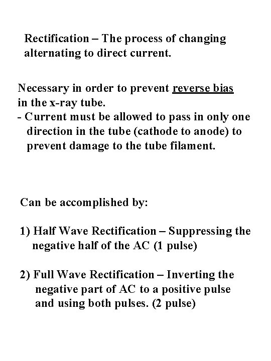 Rectification – The process of changing alternating to direct current. Necessary in order to