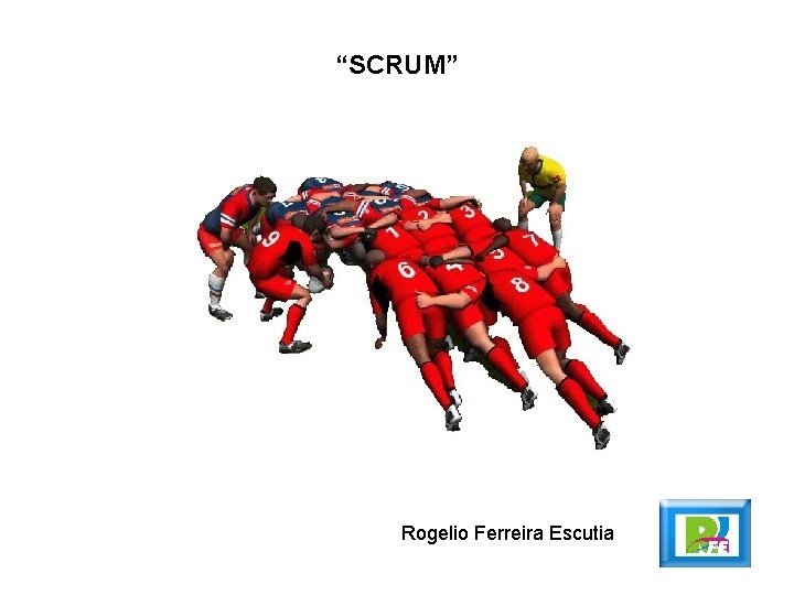 “SCRUM” Rogelio Ferreira Escutia 