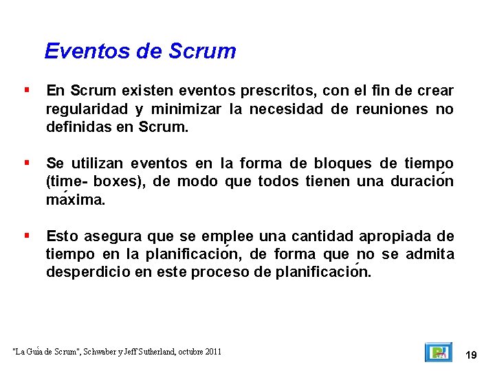 Eventos de Scrum En Scrum existen eventos prescritos, con el fin de crear regularidad