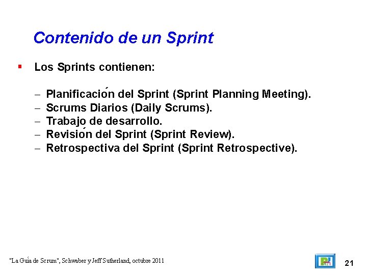 Contenido de un Sprint Los Sprints contienen: – – – Planificacio n del Sprint