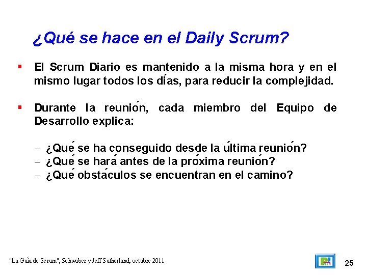 ¿Qué se hace en el Daily Scrum? El Scrum Diario es mantenido a la