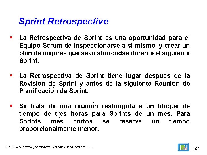 Sprint Retrospective La Retrospectiva de Sprint es una oportunidad para el Equipo Scrum de