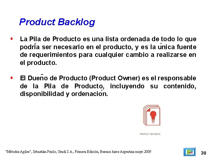 Product Backlog La Pila de Producto es una lista ordenada de todo lo que