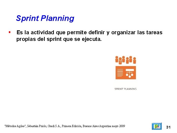 Sprint Planning Es la actividad que permite definir y organizar las tareas propias del Sprint Planning Es la actividad que permite definir y organizar las tareas propias del