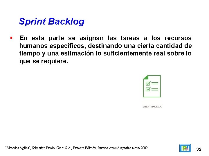 Sprint Backlog En esta parte se asignan las tareas a los recursos humanos específicos, Sprint Backlog En esta parte se asignan las tareas a los recursos humanos específicos,