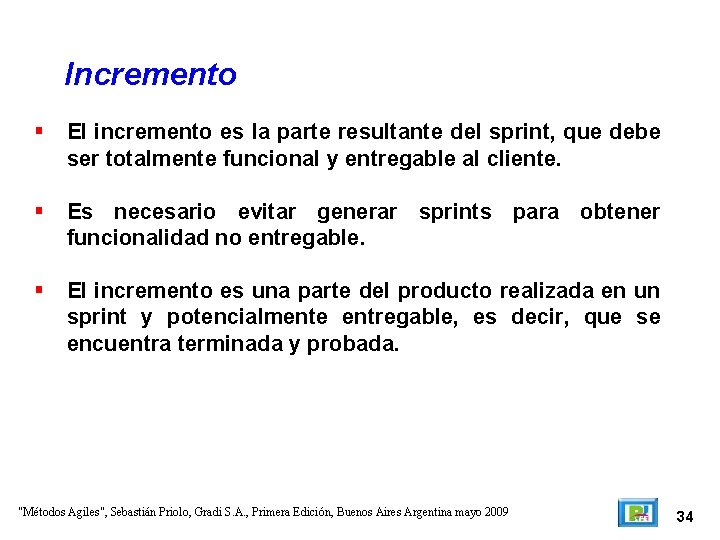 Incremento El incremento es la parte resultante del sprint, que debe ser totalmente funcional