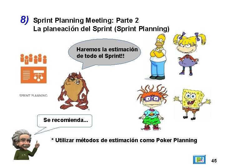 8) Sprint Planning Meeting: Parte 2 La planeación del Sprint (Sprint Planning) Haremos la