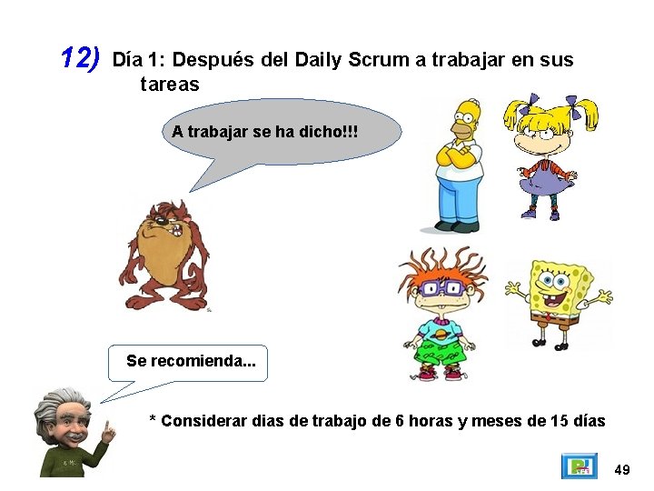 12) Día 1: Después del Daily Scrum a trabajar en sus tareas A trabajar