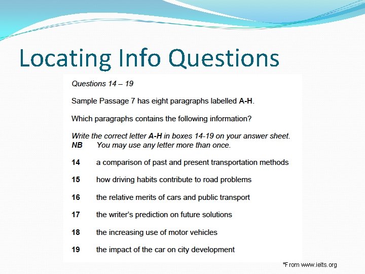 Locating Info Questions *From www. ielts. org 