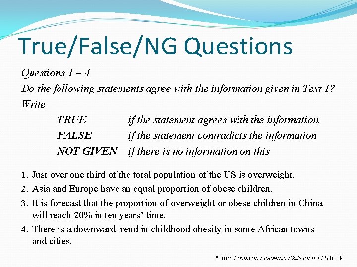 True/False/NG Questions 1 – 4 Do the following statements agree with the information given