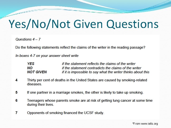 Yes/No/Not Given Questions *From www. ielts. org 