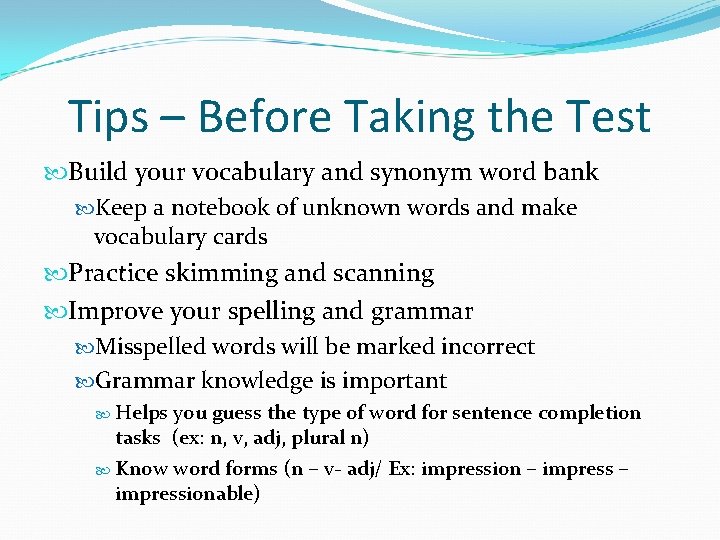 Tips – Before Taking the Test Build your vocabulary and synonym word bank Keep