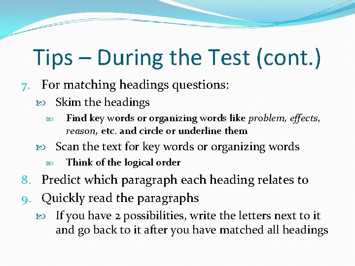 Tips – During the Test (cont. ) 7. For matching headings questions: Skim the