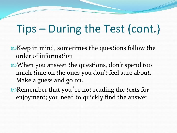 Tips – During the Test (cont. ) Keep in mind, sometimes the questions follow