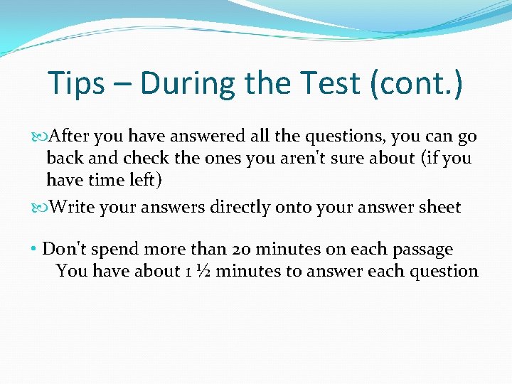 Tips – During the Test (cont. ) After you have answered all the questions,