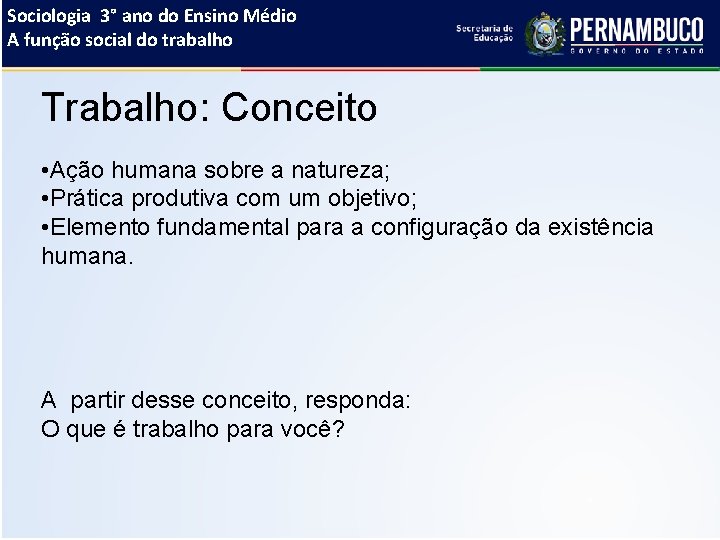 Sociologia 3° ano do Ensino Médio A função social do trabalho Trabalho: Conceito •